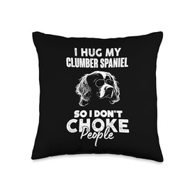 I Hug My Clumber Spaniel So I Dont Choke People Funny Dog Throw Pillow