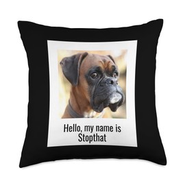 Funny Boxer Dog Hyper Bad Dog Gag Pet Names Hello, My Name is Stopthat Funny Hyper Boxer Gag Dog Owner Throw Pillow, 18x18, Multicolor