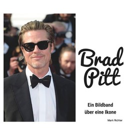 Brad Pitt: Ein Bildband über eine Ikone