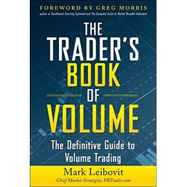 The Trader's Book of Volume: The Definitive Guide to Volume Trading: The Definitive Guide to Volume Trading