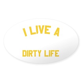 CafePress Mountain Biking I Live A Dirty Life Mounta Sticker Oval Car Bumper Sticker