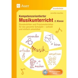 Kompetenzorientierter Musikunterricht 2. Klasse: Stundenbilder und Praxismaterialien für das gesamte Schuljahr - schnell und einfach umsetzbar (Kompetenzorientierter Unterricht Grundschule)