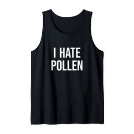 I hate Pollen Hay Fever Allergy Allergies Funny Meme Tank Top