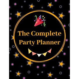 The Complete Party Planner And Organizer: Checklists, Worksheets, Journal for Notes, Thoughts, Ideas, Reminders, Lists to do, Planning, Funny Bride-to-Be or Engagement Gift