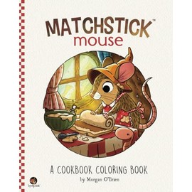 Matchstick Mouse: A Cookbook Coloring Book