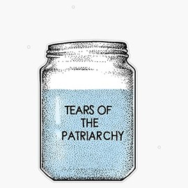 Tears Of The Patriarchy Jar Bumper Sticker Vinyl Decal 5 inches
