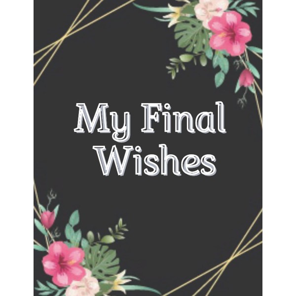 my final wishes planner: End of Life Planner, Checklist &
