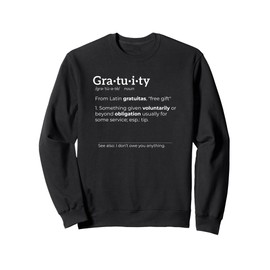Gratuity Definition – Anti Tipping Tip Text (white) Sweatshirt
