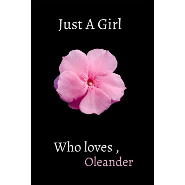 Just a Girl Who loves Oleander: Just a Girl Who