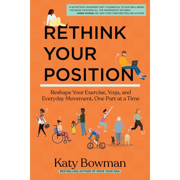  Rethink Your Position: Reshape Your Exercise, Yoga, and Everyday