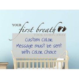 Your First Breath Took Ours Away Nursery Room Wall Sticker Quote 36x12 - Custom Color
