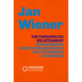 THE THERAPEUTIC RELATIONSHIP: Countertransference, and the Making of Meaning: The Therapeutic Relationship Transference, Countertransference, and the ... (Jan Wiener, C.G. JUNG, Jungian Psychology )