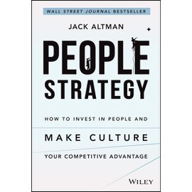 People Strategy: How to Invest in People and Make Culture Your Competitive Advantage