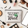 Eyouyeqi Funny Weed Leaf Makeup Bag, Might Be Make Up