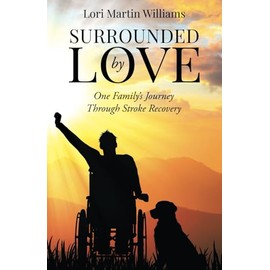 Surrounded by Love: One Family's Journey Through Stroke Recovery