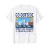 Go Outside Worst Case Scenario A Bear Kills You T-Shirt