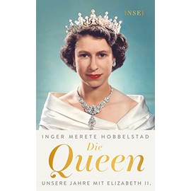 Die Queen: Unsere Jahre mit Elizabeth II. | Aktualisierte Ausgabe (insel taschenbuch)