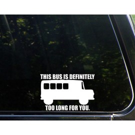 Sweet Tea Decals This Bus is Definitely Too Long for You. - 5 3/4" x 3 3/4" - Vinyl Die Cut Decal/Bumper Sticker for Windows, Trucks, Cars, Laptops, Macbooks, Etc.