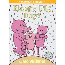 Happy Pig Day! (An Elephant and Piggie Book) (An Elephant and Piggie Book, 15)
