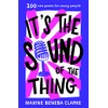 It's the Sound of the Thing: 100 new poems for