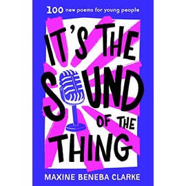 It's the Sound of the Thing: 100 new poems for young people