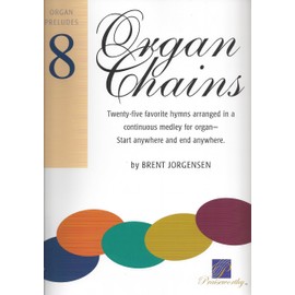 Organ Chains, Vol. 8 (Twenty Five favorite LDS Hymns arranged in a continuous medley for organ - start anywhere and end anywhere)