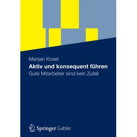 Aktiv und konsequent führen: Gute Mitarbeiter sind kein Zufall