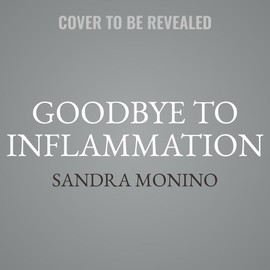 HarperCollins Goodbye to Inflammation: Your All-Natural Plan to Reclaim Health, Lose Weight, and Feel Better than Ever