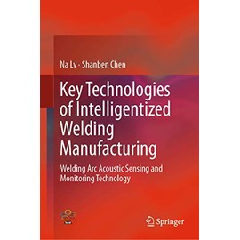 Key Technologies of Intelligentized Welding Manufacturing: Welding Arc Acoustic Sensing and Monitoring Technology