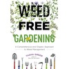Weed-Free Gardening: A Comprehensive and Organic Approach to Weed Management