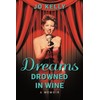 Dreams Drowned in Wine: A Memoir