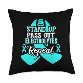 Stand Up Pass Out Electrolytes Repeat for a POTS Patient Throw Pillow