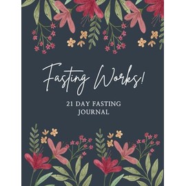Fasting Works!: 21 Day Fasting Journal, Faith Devotional, Prayer Planner plus Fasting Tracker, for Women