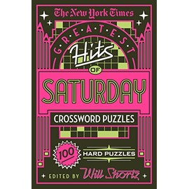 New York Times Greatest Hits of Saturday Crossword Puzzles: 100 Hard Puzzles
