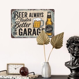 Indoor BEER ALWAYS TASTES BETTER IN THE GARAGE metal tin sign 8x12 inch decorative wall decor with vintage style for bar, garage, cabin and home spaces