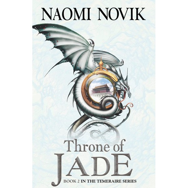 The Throne of Jade (Temeraire, Book 2): The Throne of