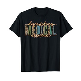 Funny Dermatology Medical Assistant Nurse Physician T-Shirt