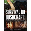Survival 101 Bushcraft: The Essential Guide for Wilderness Survival 2021