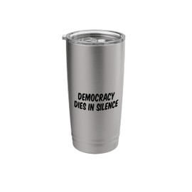 Democracy Dies In Silence Stainless Steel Insulated Tumbler