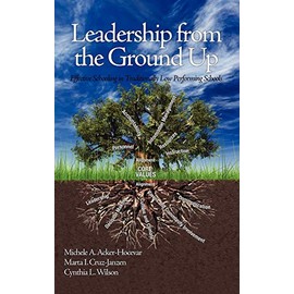 Leadership from the Ground Up: Effective Schooling in Traditionally Low Performing Schools (Hc)