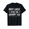 Most Likely To Be The Grumpy Elf Xmas Funny Family