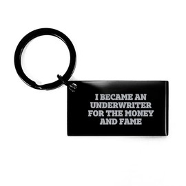 Spring Pet Products Funny Underwriter Keychain Gifts for Men from Friends, Unique Graduation Underwriter Symbolic Charms, I Became An Underwriter For The Money And Fame Quote