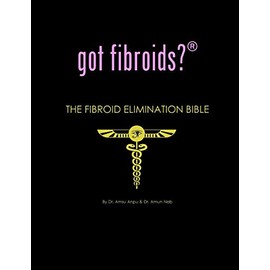 got fibroids? The Fibroid Elimination Bible