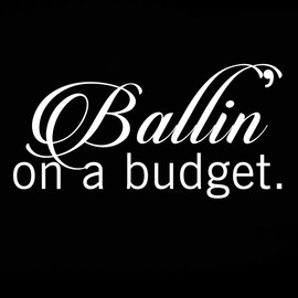 Funny Ballin On A Budget 6" Vinyl Sticker Car Decal (6" Black)