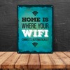 Home is where your wifi connects automatically metal sign with