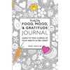 Food, Mood, & Gratitude Journal: LEARN TO TAKE CHARGE OF