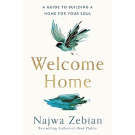 Welcome Home: A Guide to Building a Home For Your Soul