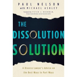 The Dissolution Solution: A Divorce Lawyer's Advice on the Best Ways to Part Ways