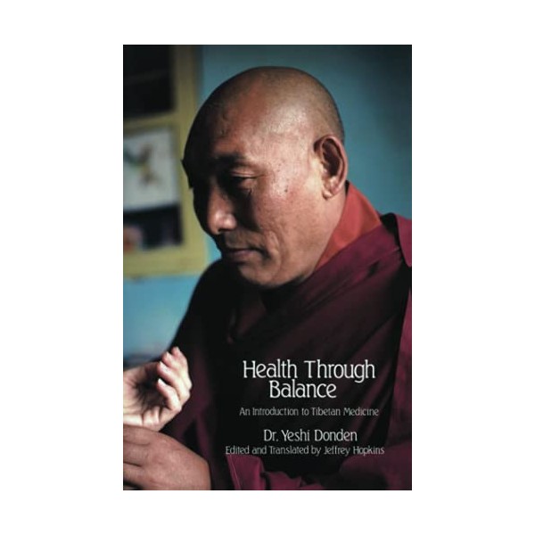 Health Through Balance: An Introduction to Tibetan Medicine