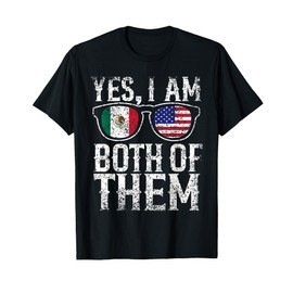 Yes I'm Both Of Them America Mexico Usa Mexican American Us T-Shirt